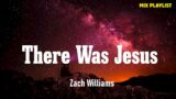 There Was Jesus – Zach Williams, Dolly Parton (Lyrics)