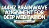 Theta Dreamscape: 144Hz Brainwave Alignment for Deep Meditation (3:33 length)