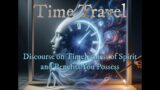 Time Travel: Discourse on Timelessness of Spirit and Benefits You Possess