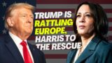 Trump is rattling Europe, Harris to the Rescue | Washington Watch