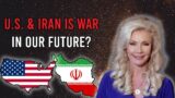U.S. And Iran Is War in Our Future?