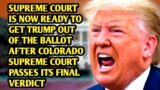 US Supreme Court Goes AGAINST all odds FORCES WITH Colorado Supreme Court to drop him off the BALL0T