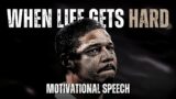 WHEN LIFE GETS HARD – Motivational Speech