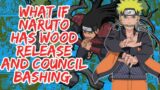 What if Naruto Has Wood Release And Council Bashing | Part 1