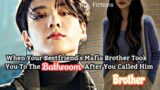 When Your Bestfriend's Mafia Brother Took You To Bathroom After You Called Him Brother| Jungkook ff