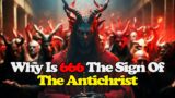 Why Are Three Sixes Associated With The Antichrist?