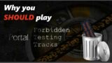 Why you SHOULD play Portal: Forbidden Testing Tracks