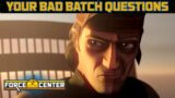 YOUR BAD BATCH QUESTIONS! – ForceCenter LIVE Q & A