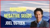 joel osteen – Refusing Negative Seeds