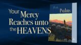"Your Mercy Reaches Unto the Heavens" (7 of 13) with Pastor Mike Thompson