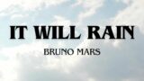 Bruno Mars – It Will Rain (Lyrics)