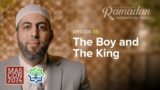 Ep. 5: The Boy and The King, Imam Mohamed AbuTaleb | In The Shade of Ramadan