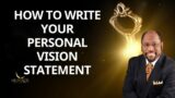 How To Write Your Personal Vision Statement – Dr. Myles Munroe Message
