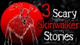3 Horrifying Skinwalker Stories