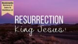 3/24/2024 Resurrection: King Jesus