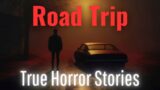 5 Scary Road Trip TRUE Horror Stories