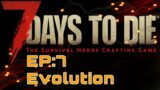 7 Days to Die EP 7 Evolution