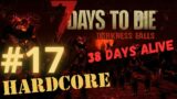 7 Days to Die V21 Darkness Falls Hardcore Insane. Ep 17. Blood Moon night battle. 38 days alive.