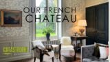 A (Problematic) Week in The Life: Our French Chateau