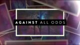 AGAINST ALL ODDS –  2  |  “He Was Silent”