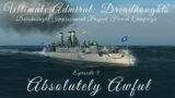 Absolutely Awful – Episode 5 – Dreadnought Improvement Project French Campaign