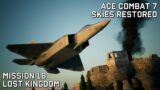 Ace Combat 7 Skies Restored: Mission 18 – Lost Kingdom (Ace Difficulty)