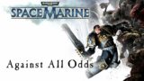 Against All Odds – Chapter 2 – Warhammer 40k: Space Marine
