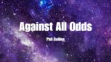 Against All Odds | Phil Collins (lyrics)