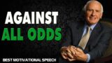 Against all Odds TD Jakes Jim Rohn Les Brown Best Motivational Speech EVER Compilation