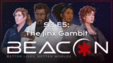 Alien | Beacon | The Jinx Gambit | S3 E5