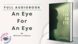 An Eye For An Eye by William Le Queux – Full AudioBook