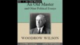 An Old Master and Other Political Essays by Thomas Woodrow Wilson | Full Audio Book