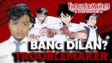 BANG DILAN?? ANCIKA MANA? | TROUBLEMAKER GAMEPLAY #1