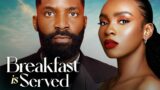 BREAKFAST IS SERVED – Nigerian Movies 2024 Latest Full Movies
