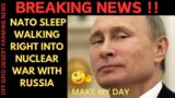 BREAKING NEWS:  NATO SLEEP WALKING INTO NUCLEAR WAR WITH RUSSIA…MACRON PLANS INVASION OF UKRAINE !