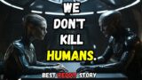 Best HFY Reddit Story : We Don't Kill Humans