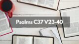 Bible Study – Psalms C37 V23-40