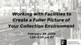 C2C Care Working with Facilities to Create a Fuller Picture of Your Collection Environment