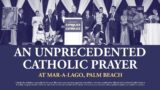 CATHOLIC LEADERS STAND WITH TRUMP – Mar-a-Lago