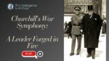 Churchill's War Symphony A Leader Forged in Fire