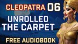 Cleopatra Audiobook: Chapter 6 – Gorgeous Princess in the Presence of Caesar; The Sun of Egypt
