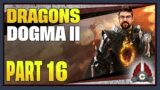 CohhCarnage Plays Dragon's Dogma 2 (Early Access From Capcom) – Part 16