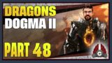 CohhCarnage Plays Dragon's Dogma 2 – Part 48