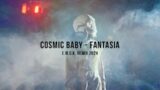 Cosmic Baby – Fantasia (E.M.C.K.  Remix 2024)