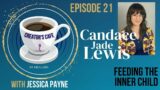 Creator's Cafe 21. Candace Jade Lewis: Feeding the Inner Child with host Jessica Payne