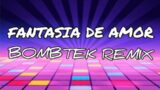DJ JR | FANTASIA DE AMOR 1 BOMBTEK REMIX |