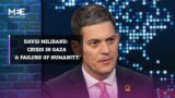 David Miliband: Crisis in Gaza is ‘a failure of humanity.’