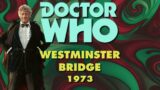 Doctor Who: Westminster Bridge (1973) – Third Doctor