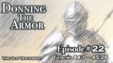 Donning The Armor | Ep 22 | Gen 44:1-45:28