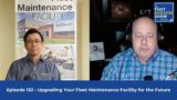 Episode 132 – Upgrading Your Fleet Maintenance Facility for the Future